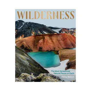 Wilderness: The Most Sensational Natural Places on Earth